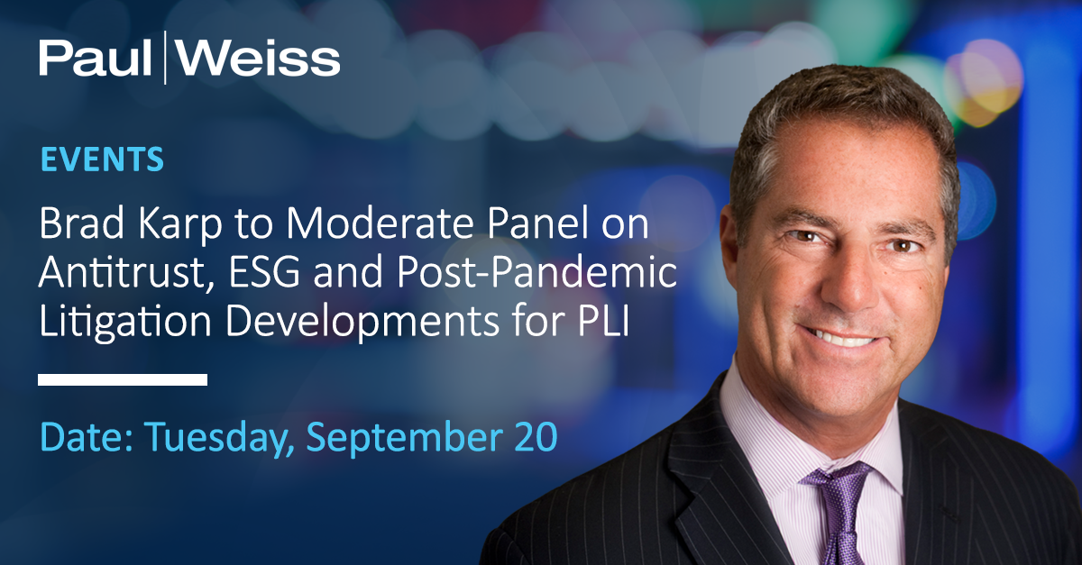 Brad Karp to Moderate Panel on Antitrust, ESG and Post-Pandemic ...