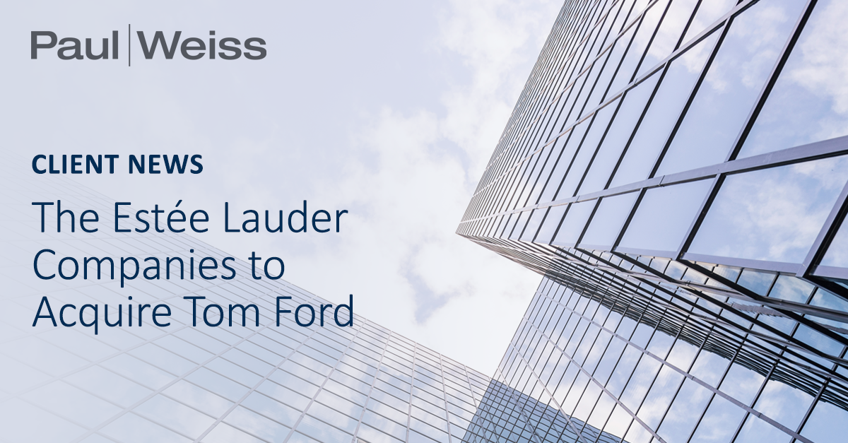 The Estée Lauder Companies to Acquire Tom Ford | Paul, Weiss
