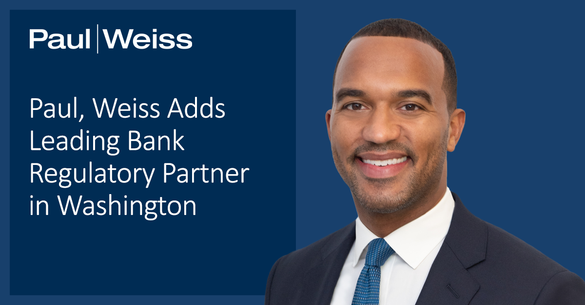 Paul, Weiss Adds Leading Bank Regulatory Partner in Washington | Paul ...