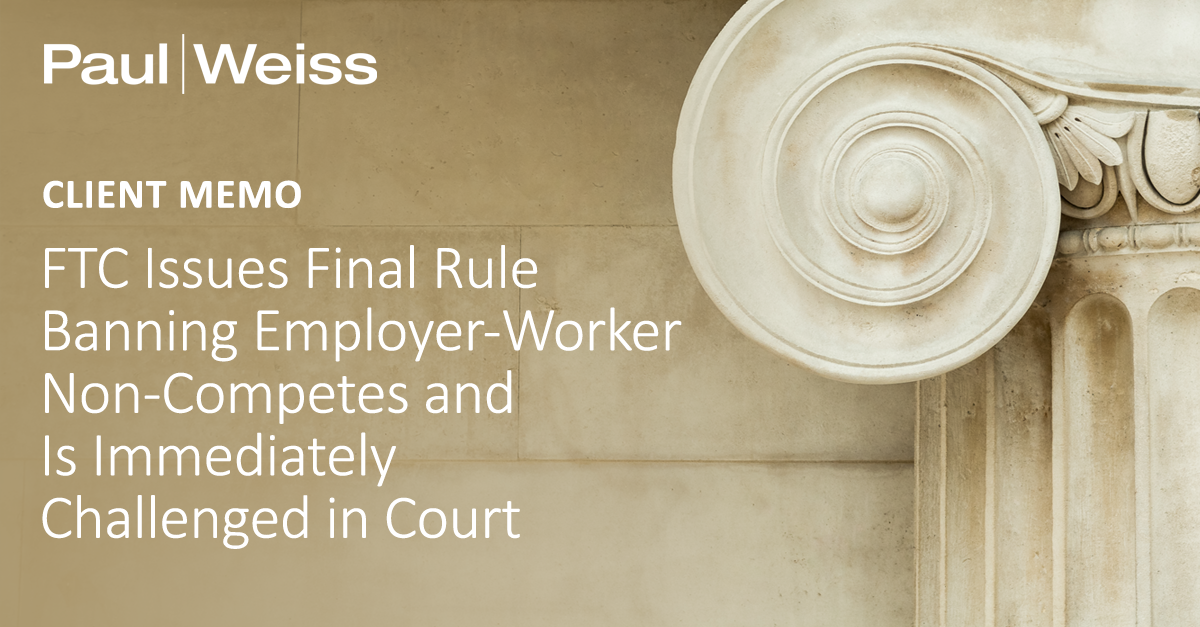 FTC Issues Final Rule Banning Employer-Worker Non-Competes And Is ...