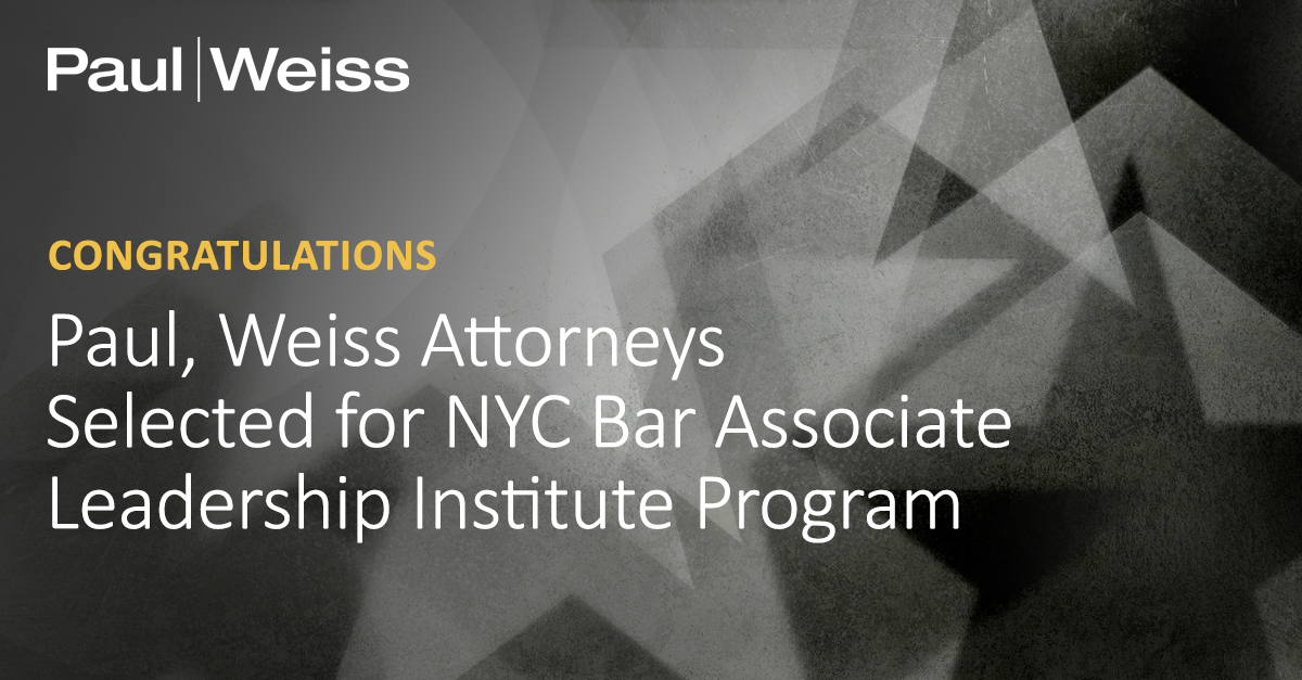 Paul, Weiss Attorneys Selected for NYC Bar Associate Leadership ...