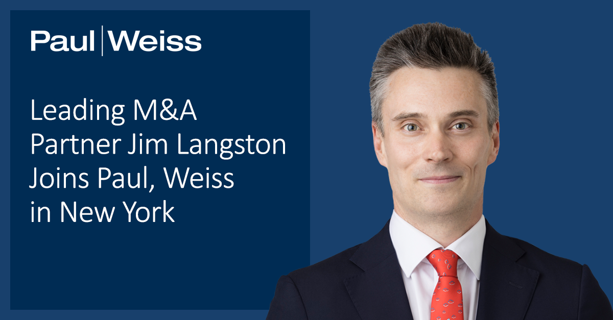 Leading M&A Partner Jim Langston Joins Paul, Weiss in New York | Paul ...