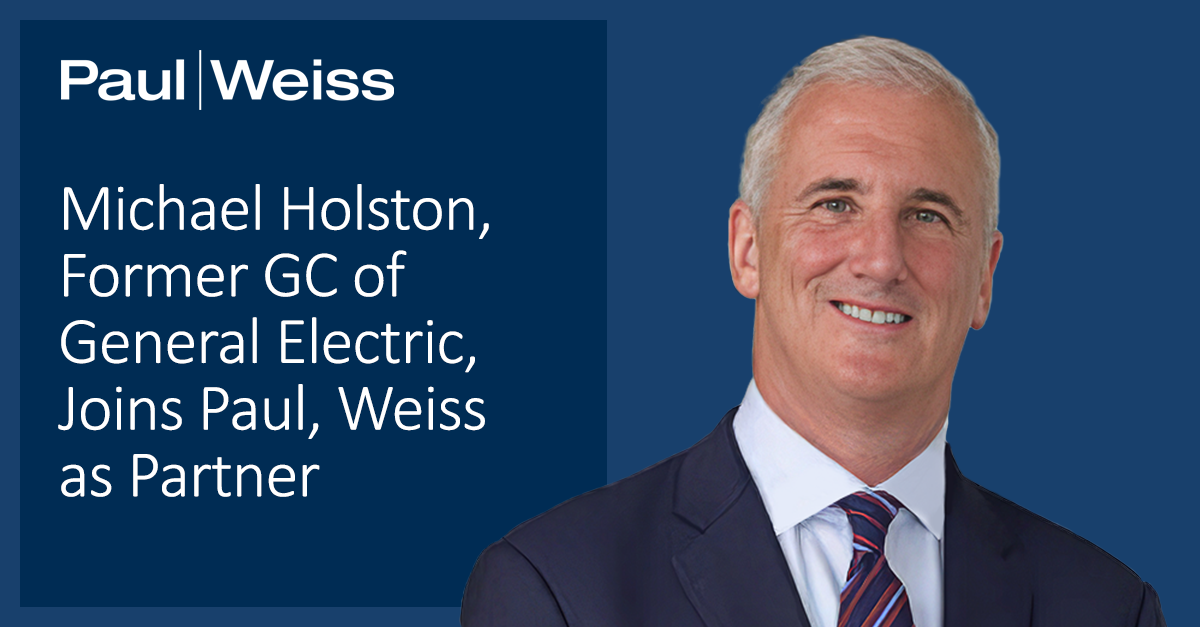 Michael Holston, Former GC of General Electric, Joins Paul, Weiss as ...